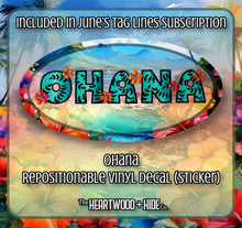 Load image into Gallery viewer, &quot;OHANA&quot; - Repositionable Vinyl Decal (Sticker) [TL June]
