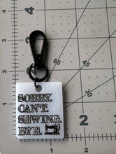 Load image into Gallery viewer, Color Printed Bag Charms - Sorry. Can&#39;t Sewing. Bye. - White Acrylic
