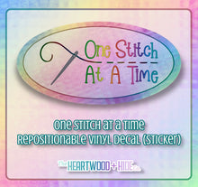 Load image into Gallery viewer, &quot;One Stitch At A Time&quot; - Repositionable Vinyl Decal (Sticker)
