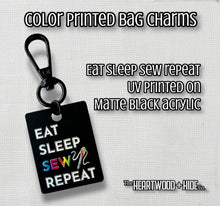 Load image into Gallery viewer, Color Printed Bag Charms - Eat Sleep Sew Repeat - Black Acrylic
