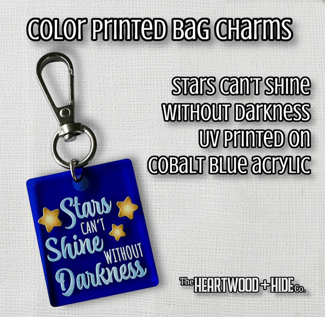 Color Printed Bag Charms - Stars Can't Shine Without Darkness - Cobalt Blue Acrylic