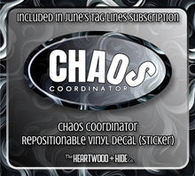 Load image into Gallery viewer, &quot;Chaos Coordinator&quot; - Repositionable Vinyl Decal (Sticker) [TL June]
