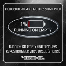 Load image into Gallery viewer, &quot;Running On Empty (Battery Life)&quot; - Repositionable Vinyl Decal (Sticker) [TL &#39;25 January]
