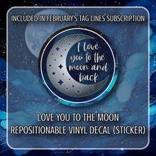 Load image into Gallery viewer, &quot;Love You To The Moon&quot; - Repositionable Vinyl Decal (Sticker) [TL &#39;25 February]
