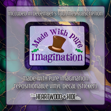 Load image into Gallery viewer, &quot;Made With Pure Imagination&quot; - Repositionable Vinyl Decal (Sticker) [TL December]
