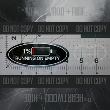 Load image into Gallery viewer, &quot;Running On Empty (Battery Life)&quot; - Repositionable Vinyl Decal (Sticker) [TL &#39;25 January]
